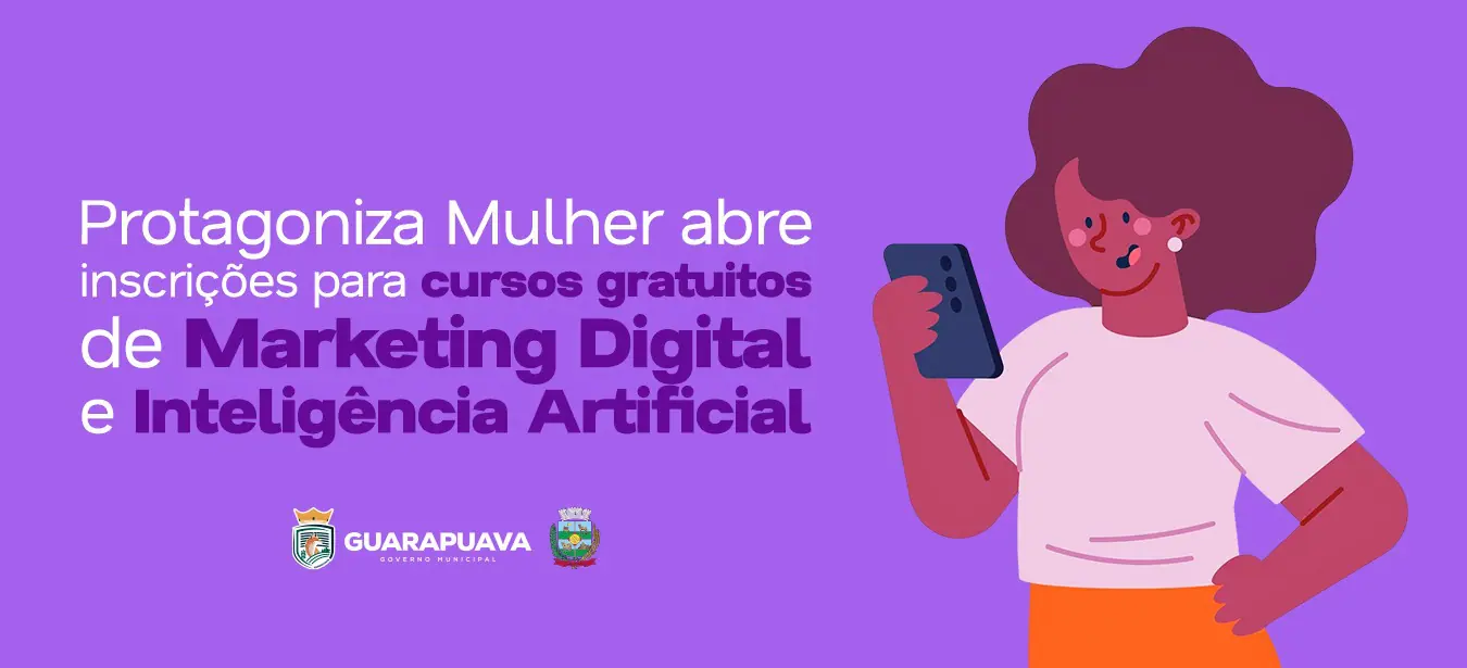 Protagoniza Mulher abre inscrições para cursos gratuitos de Marketing Digital e Inteligência Artificial em Guarapuava  