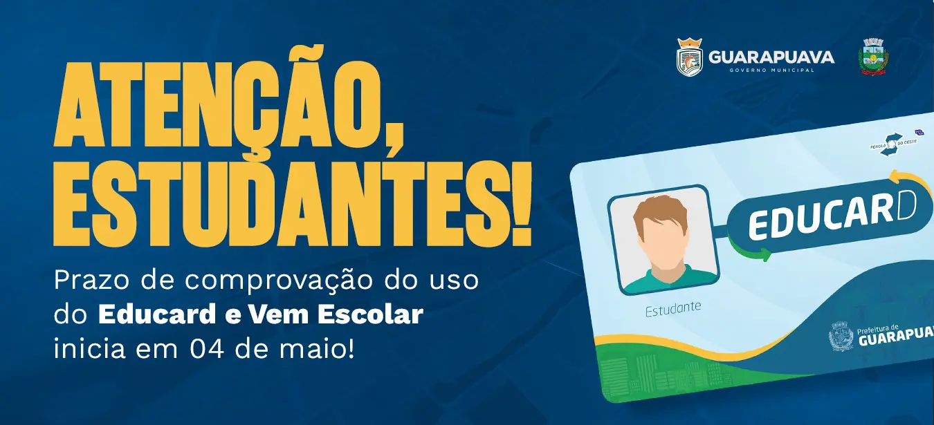 Atenção Estudantes: Prazo para comprovação de frequência para uso dos cartões Educard e Vem Escolar começa em 4 de maio em Guarapuava  