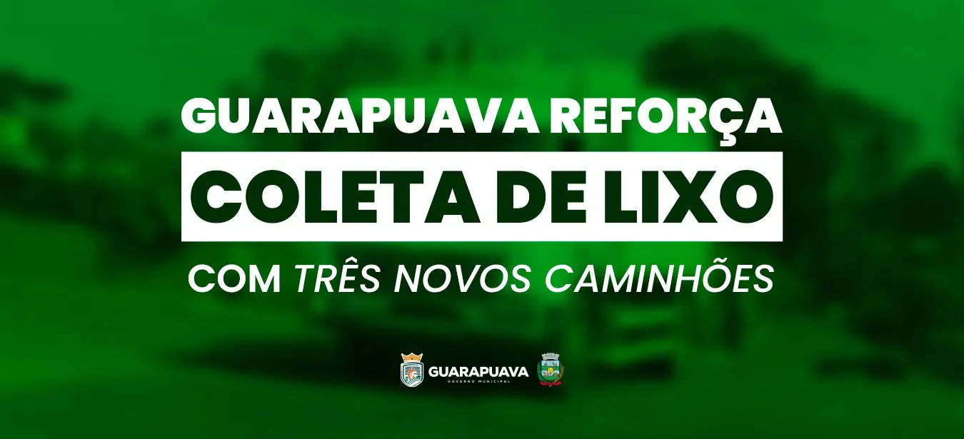  Guarapuava reforça coleta de lixo com três novos caminhões 