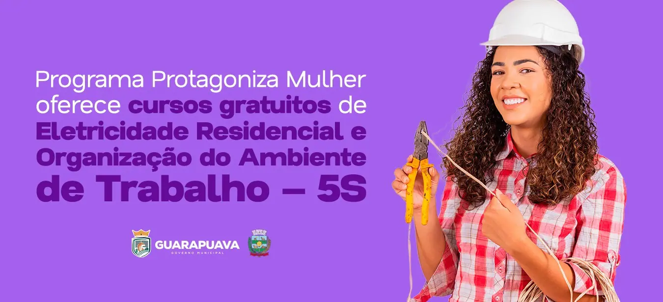 Programa Protagoniza Mulher oferece cursos gratuitos de Eletricidade Residencial e Organização do Ambiente de Trabalho – 5S  